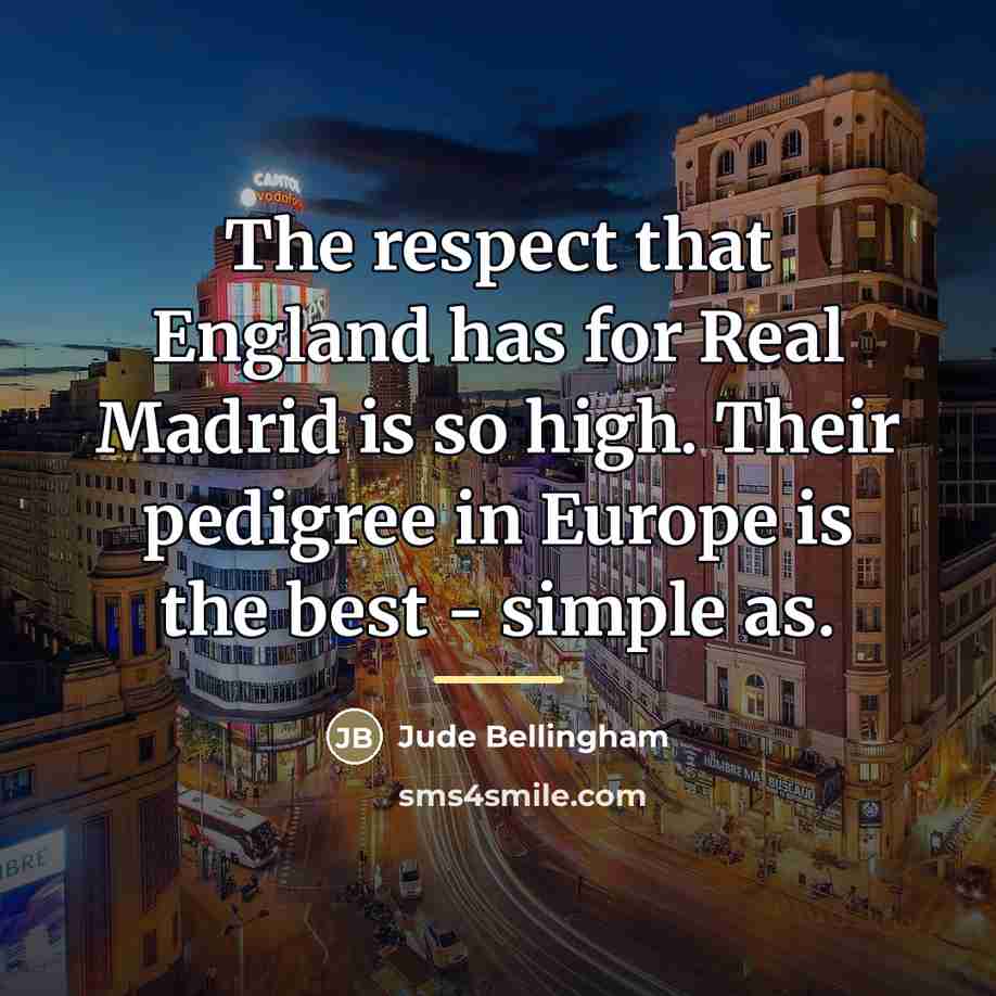 “The respect that England has for Real Madrid is so…” quote by Jude Bellingham