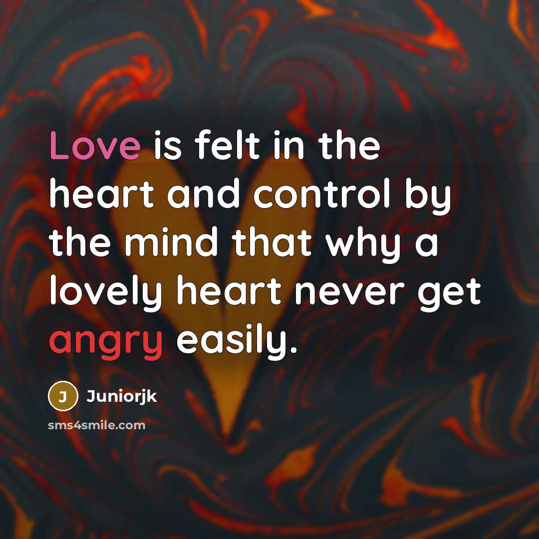 “Love is felt in the heart and control by the…” quote by Juniorjk