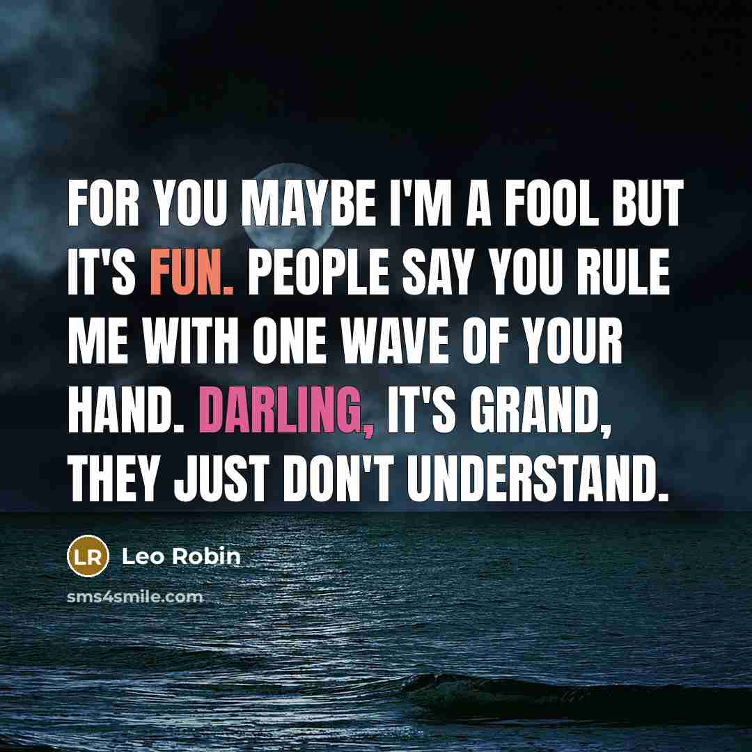 “For you maybe I'm a fool but it's fun. People…” quote by Leo Robin