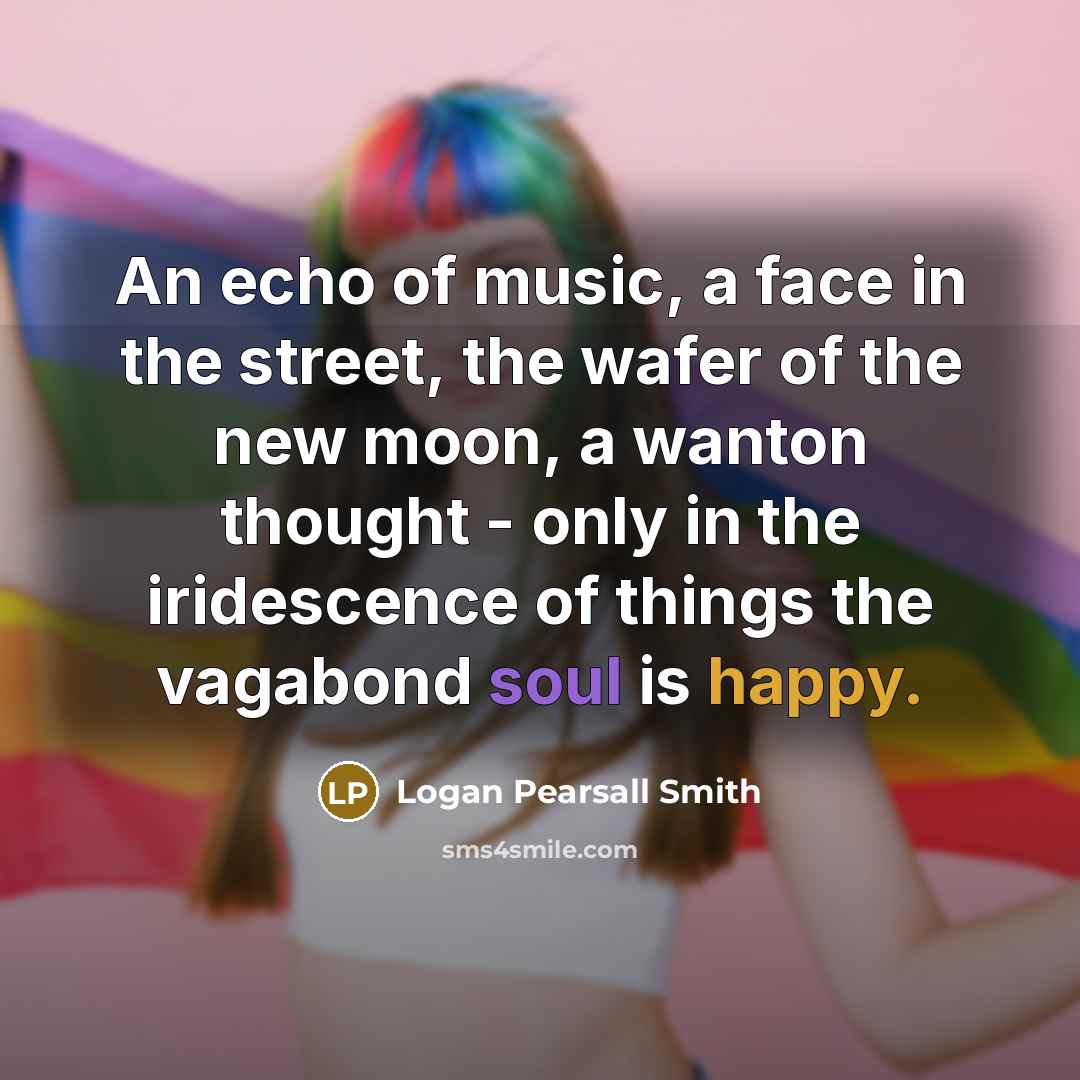 “An echo of music, a face in the street, the…” quote by Logan Pearsall Smith