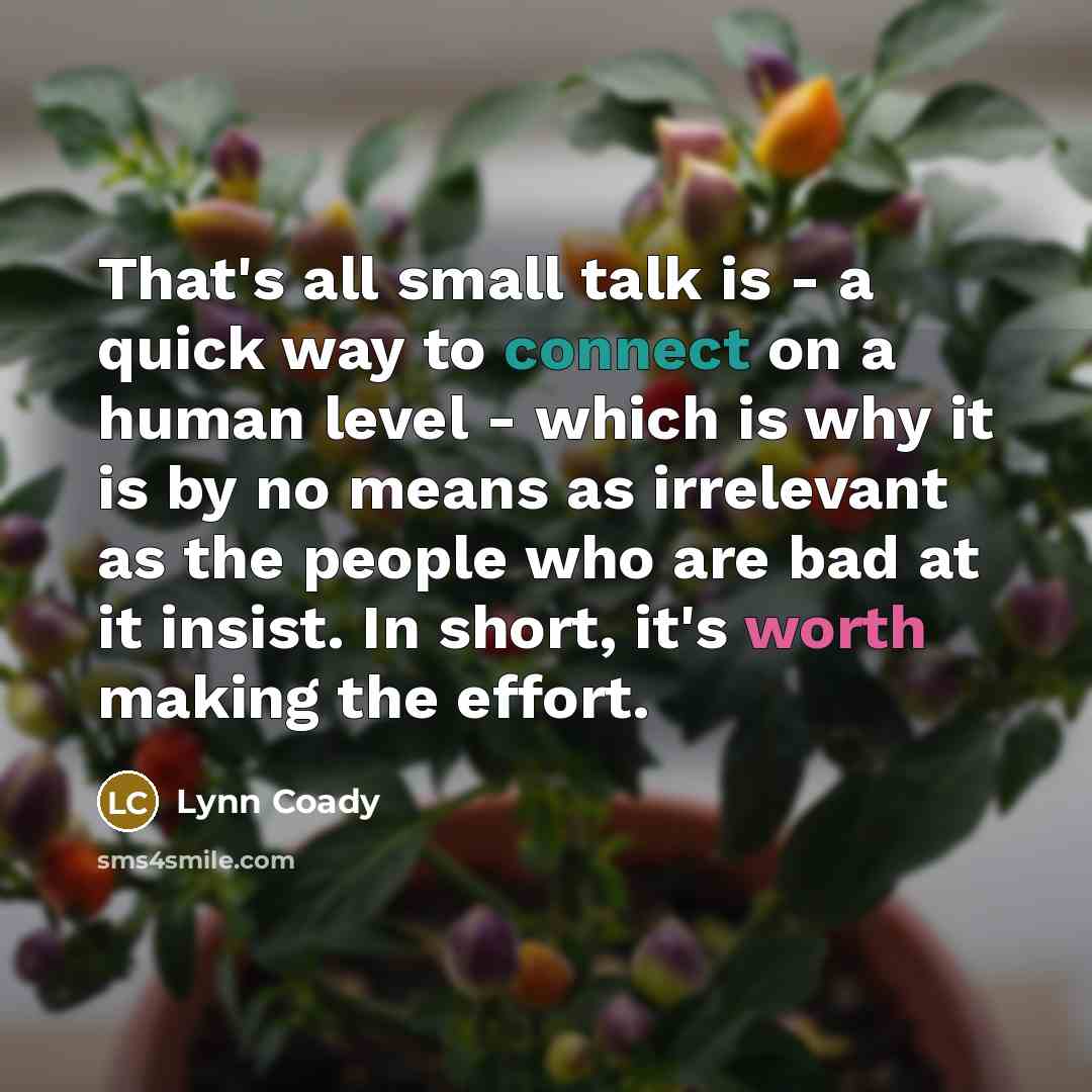 “That's all small talk is - a quick way to…” quote by Lynn Coady