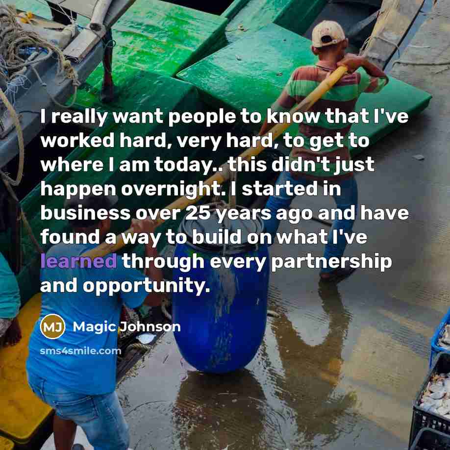 “I really want people to know that I've worked hard,…” quote by Magic Johnson