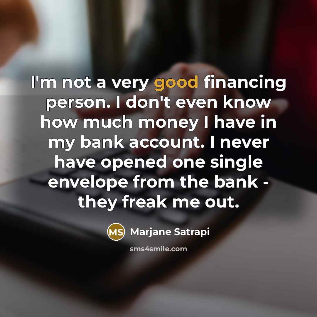 “I'm not a very good financing person. I don't even…” quote by Marjane Satrapi