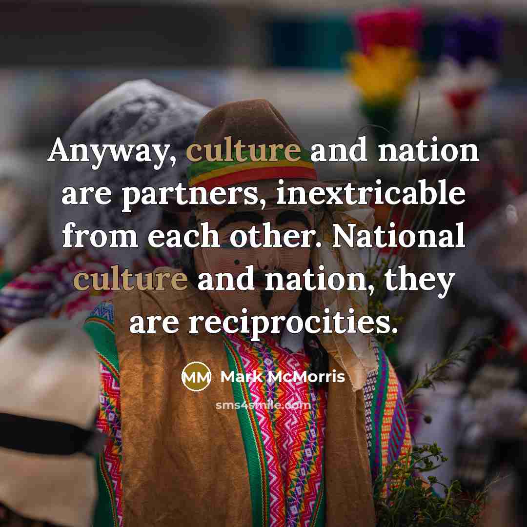 “Anyway, culture and nation are partners, inextricable from each other.…” quote by Mark McMorris