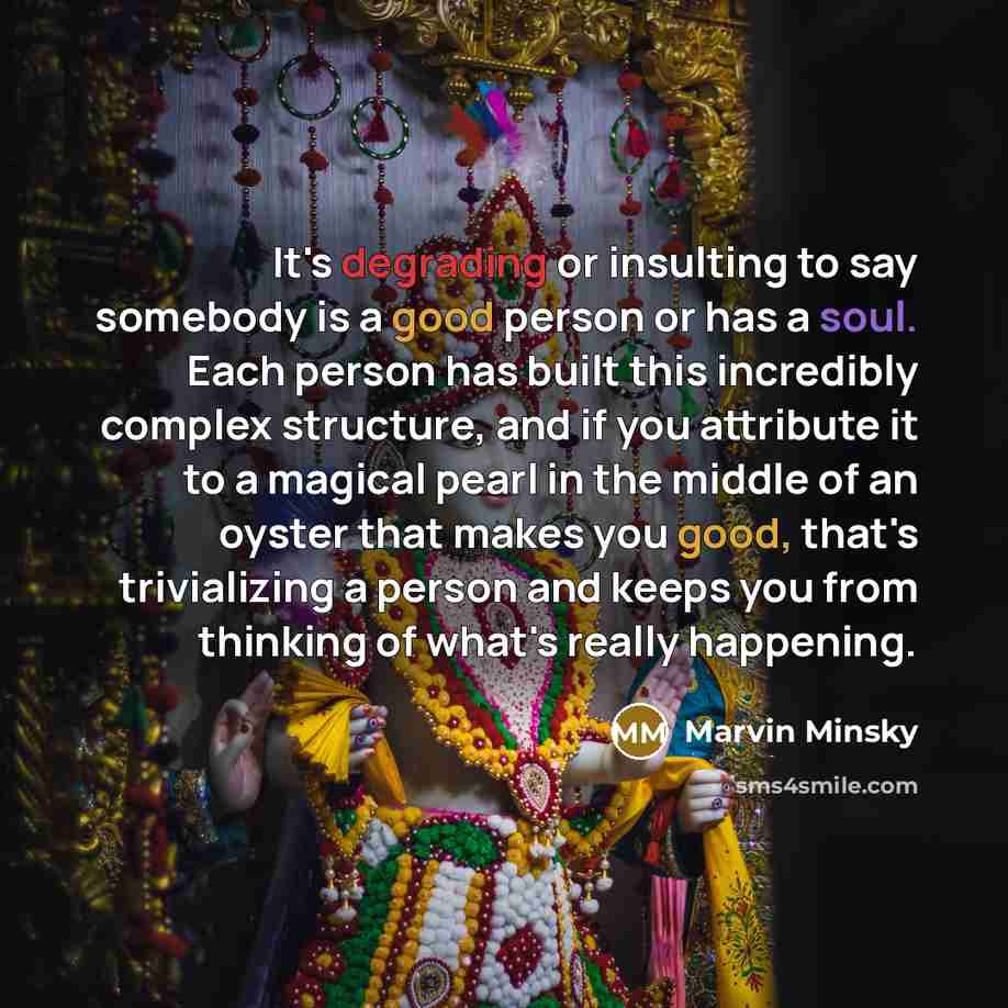 “It's degrading or insulting to say somebody is a good…” quote by Marvin Minsky