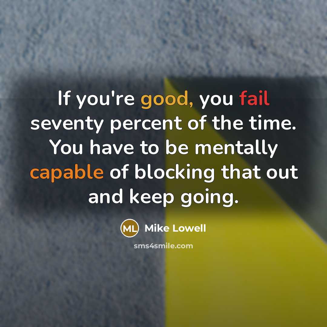 “If you're good, you fail seventy percent of the time.…” quote by Mike Lowell