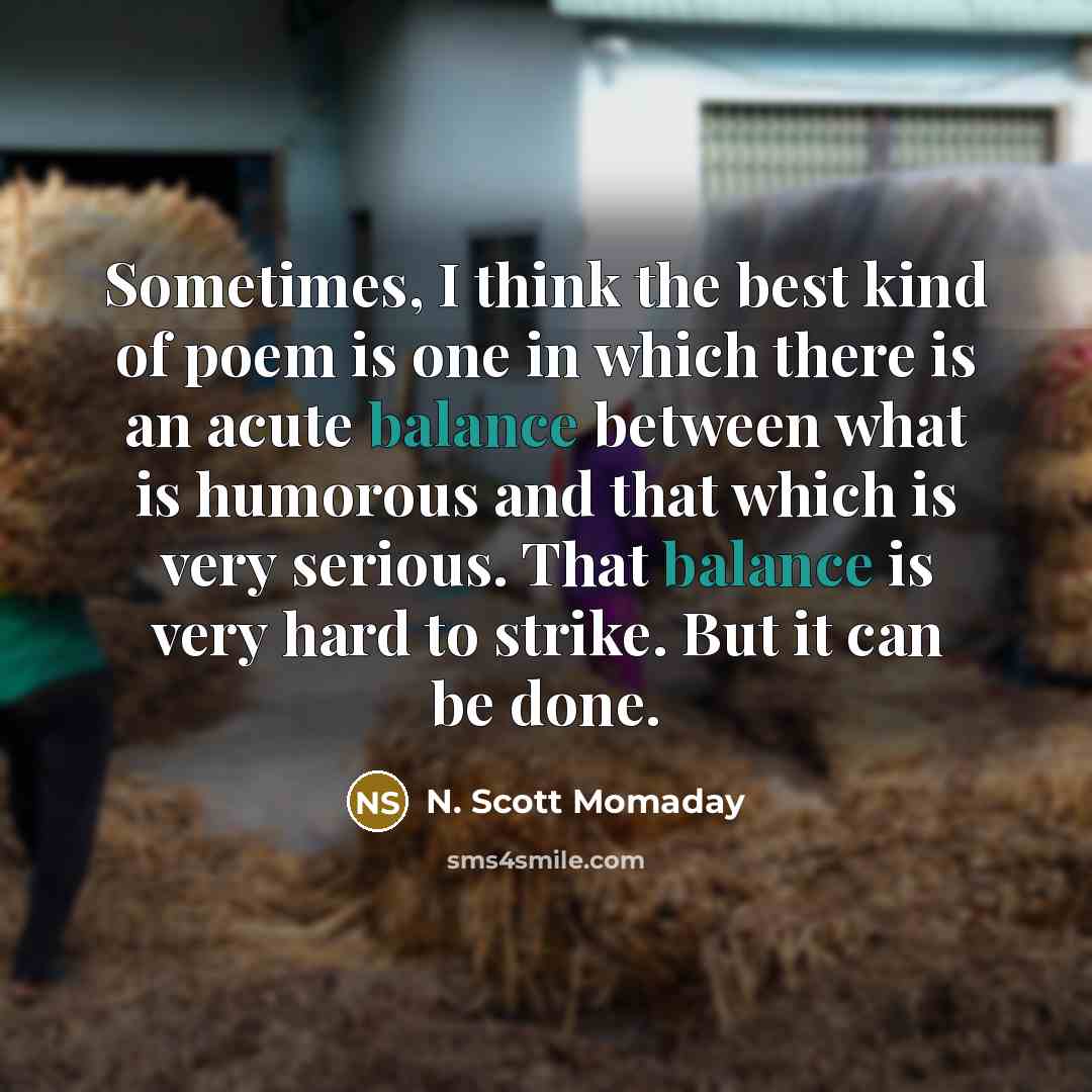 “Sometimes, I think the best kind of poem is one…” quote by N. Scott Momaday