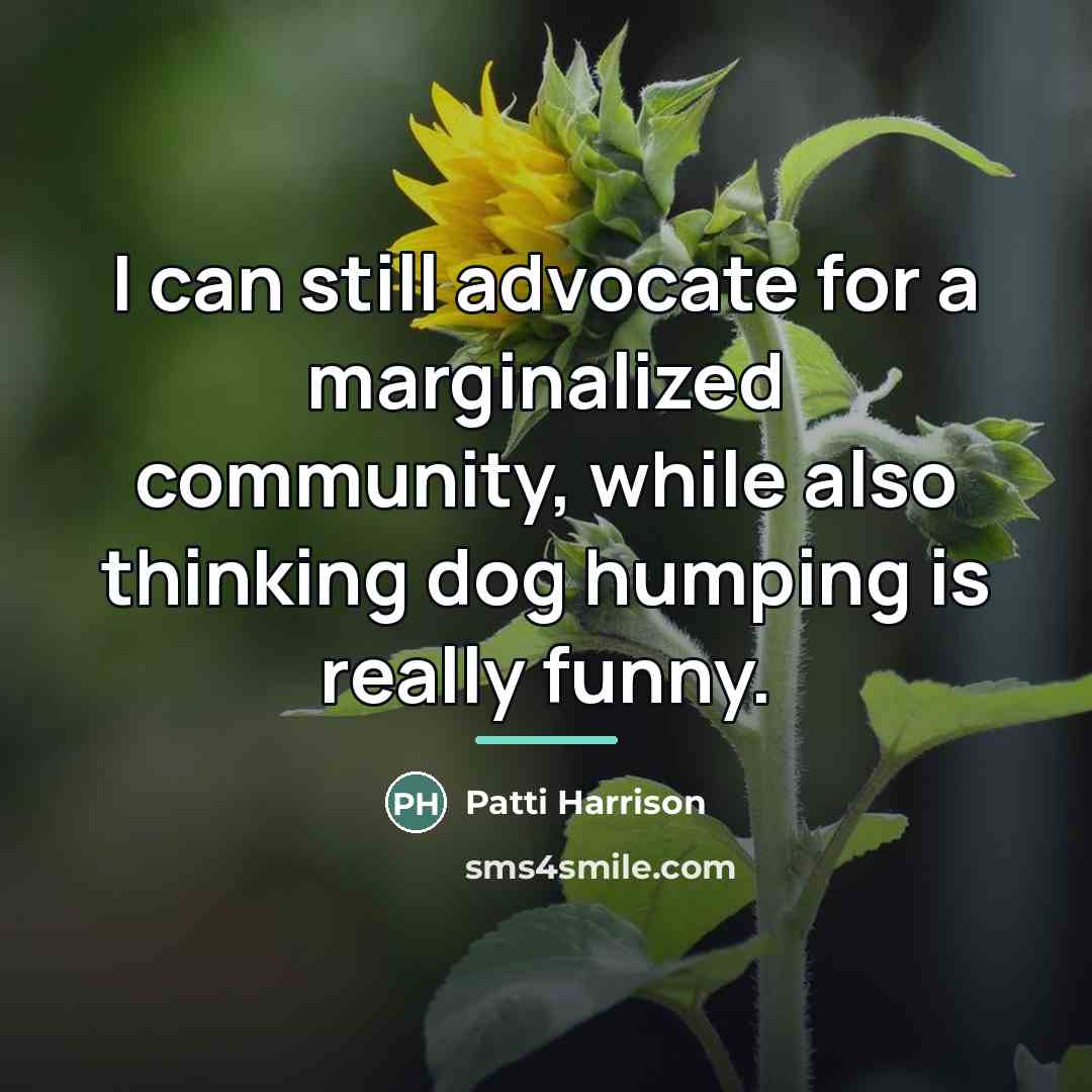 “I can still advocate for a marginalized community, while also…” quote by Patti Harrison