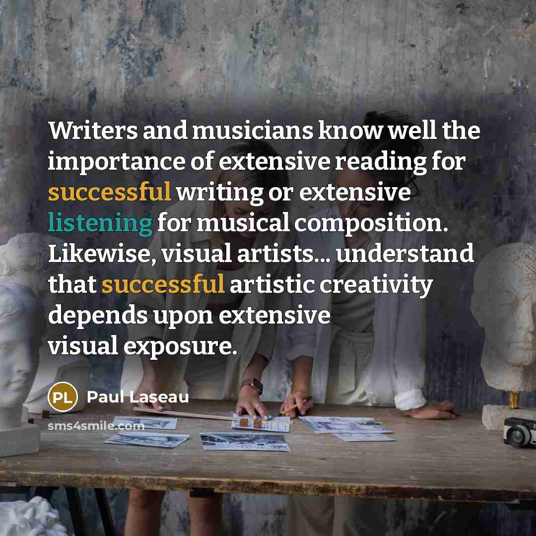 “Writers and musicians know well the importance of extensive reading…” quote by Paul Laseau