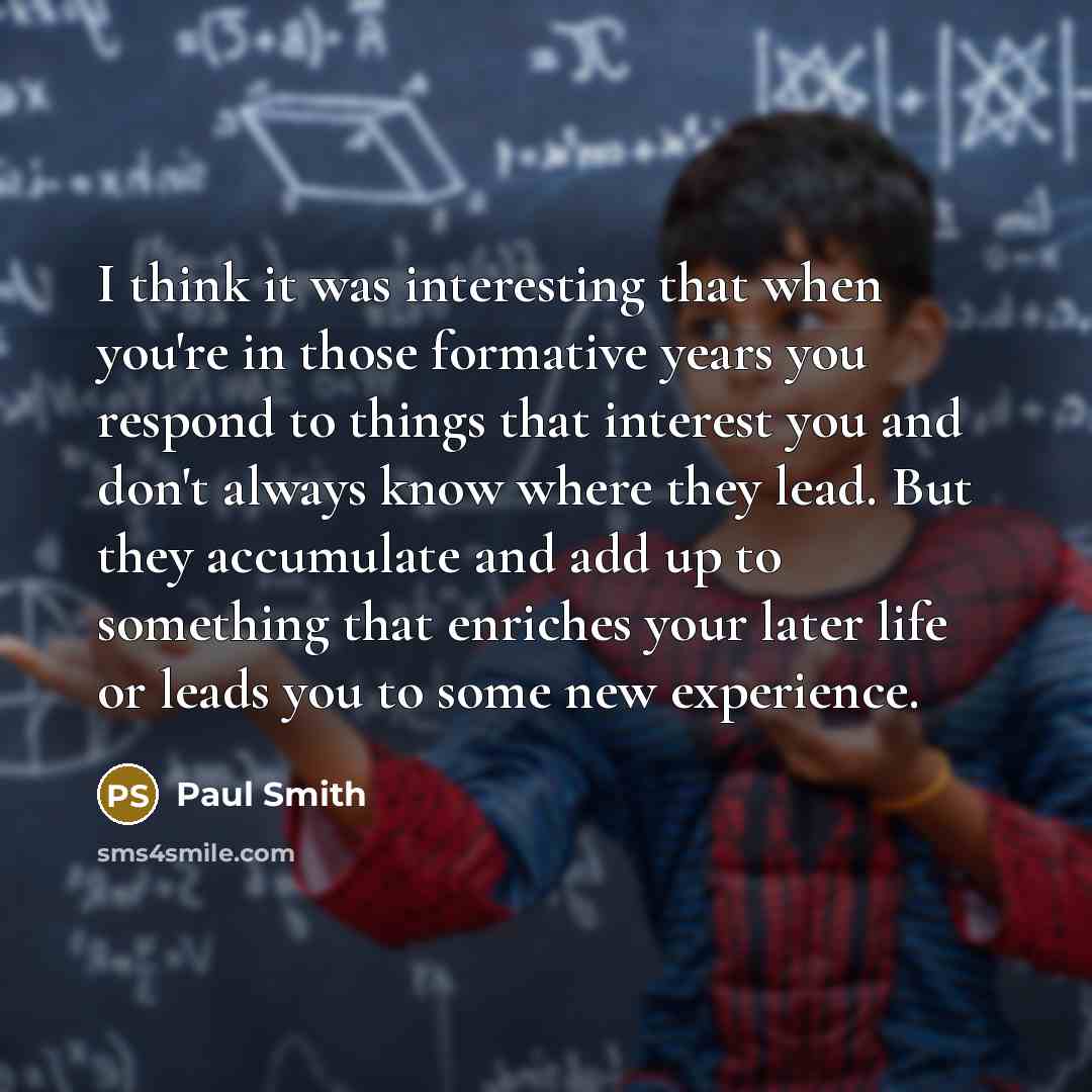 “I think it was interesting that when you're in those…” quote by Paul Smith