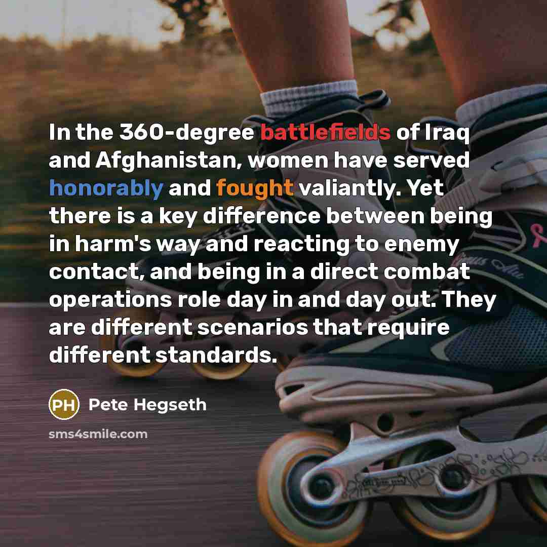 “In the 360-degree battlefields of Iraq and Afghanistan, women have…” quote by Pete Hegseth