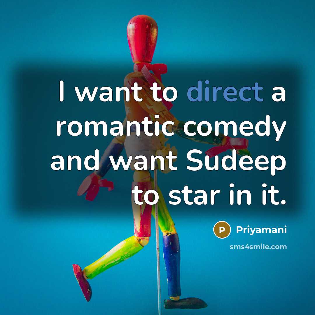 “I want to direct a romantic comedy and want Sudeep…” quote by Priyamani