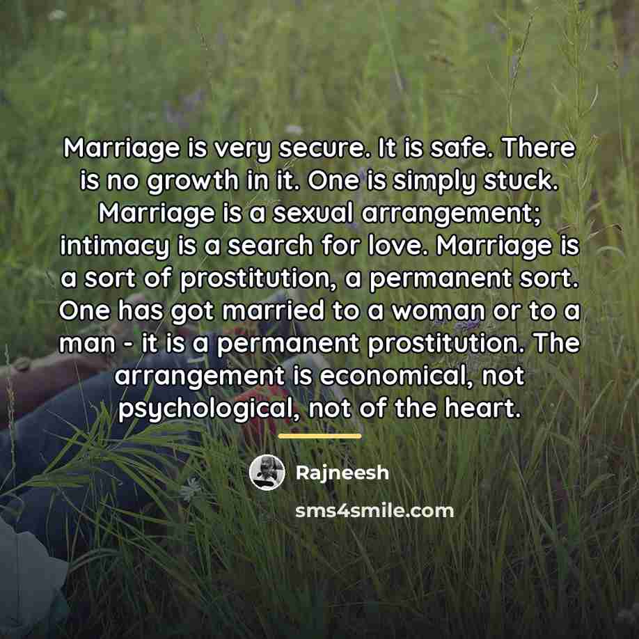 “Marriage is very secure. It is safe. There is no…” quote by Rajneesh
