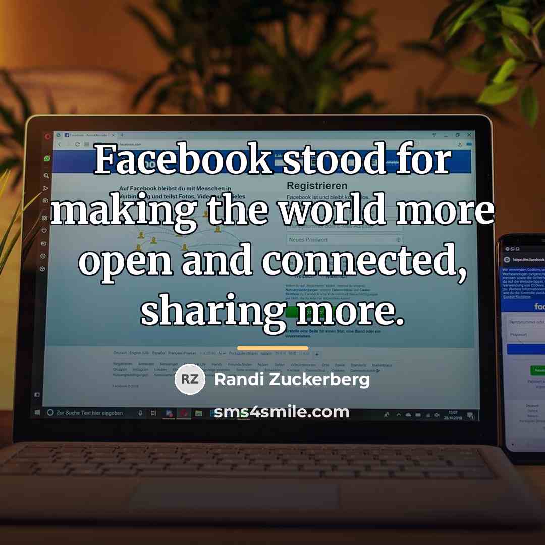 “Facebook stood for making the world more open and connected,…” quote by Randi Zuckerberg