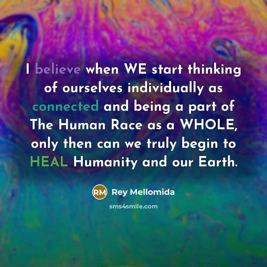“I believe when WE start thinking of ourselves individually as…” quote by Rey Mellomida