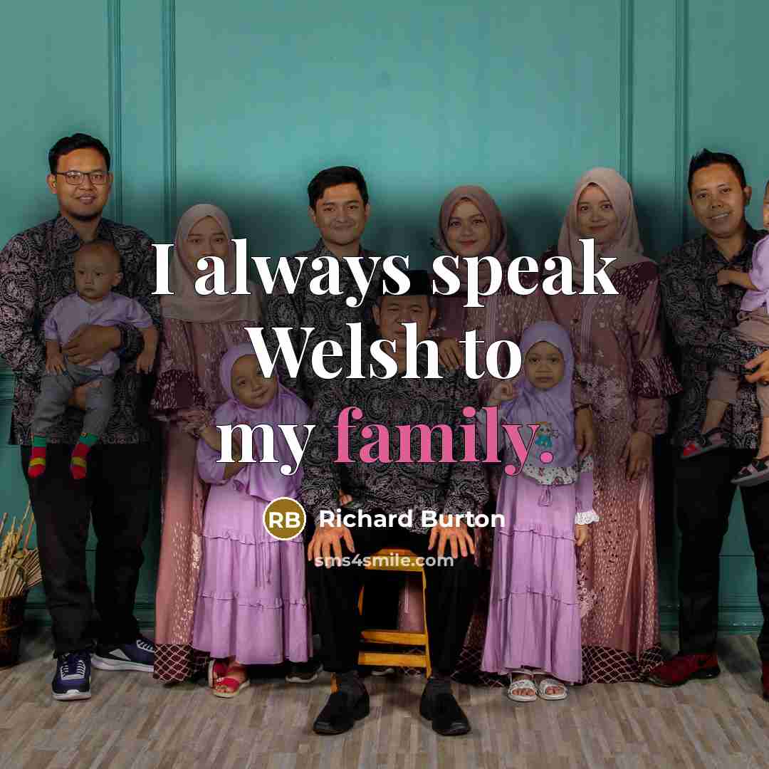 “I always speak Welsh to my family.…” quote by Richard Burton