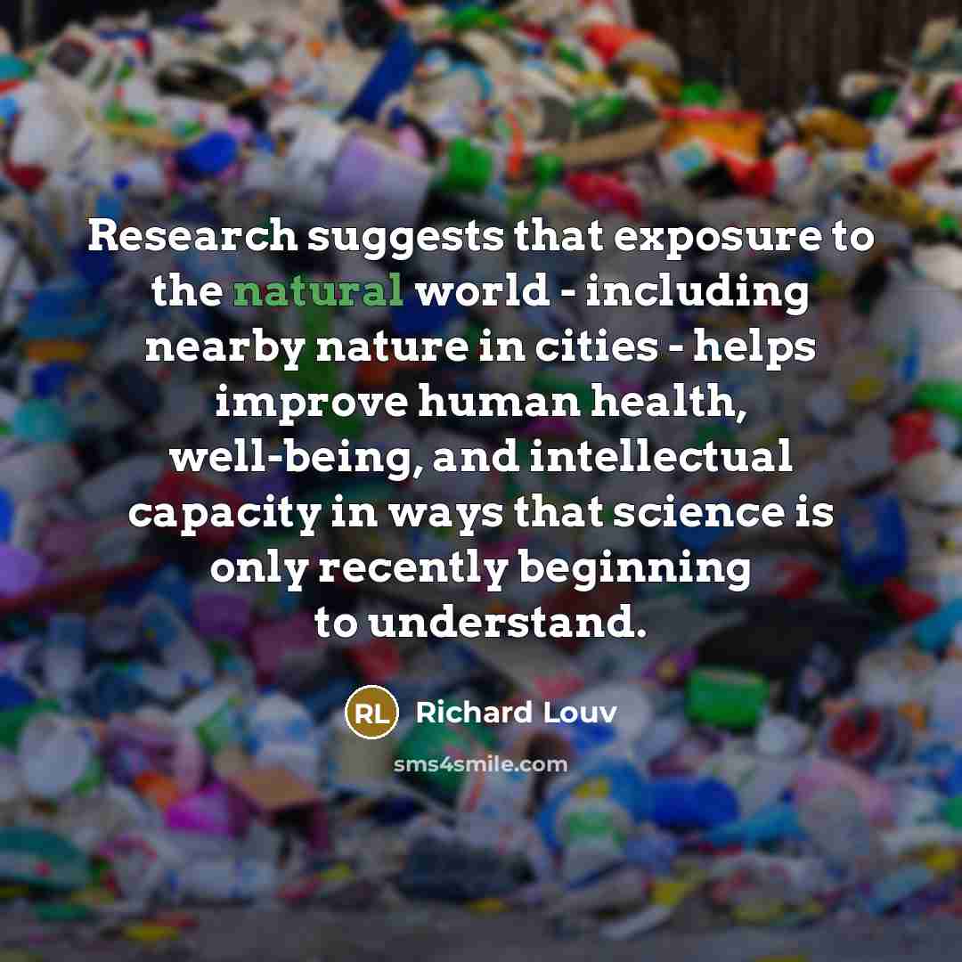 “Research suggests that exposure to the natural world - including…” quote by Richard Louv