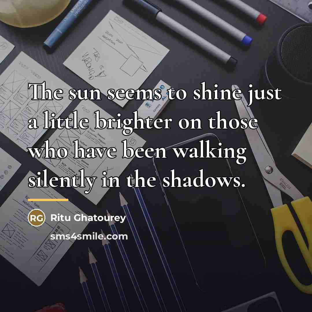 “The sun seems to shine just a little brighter on…” quote by Ritu Ghatourey