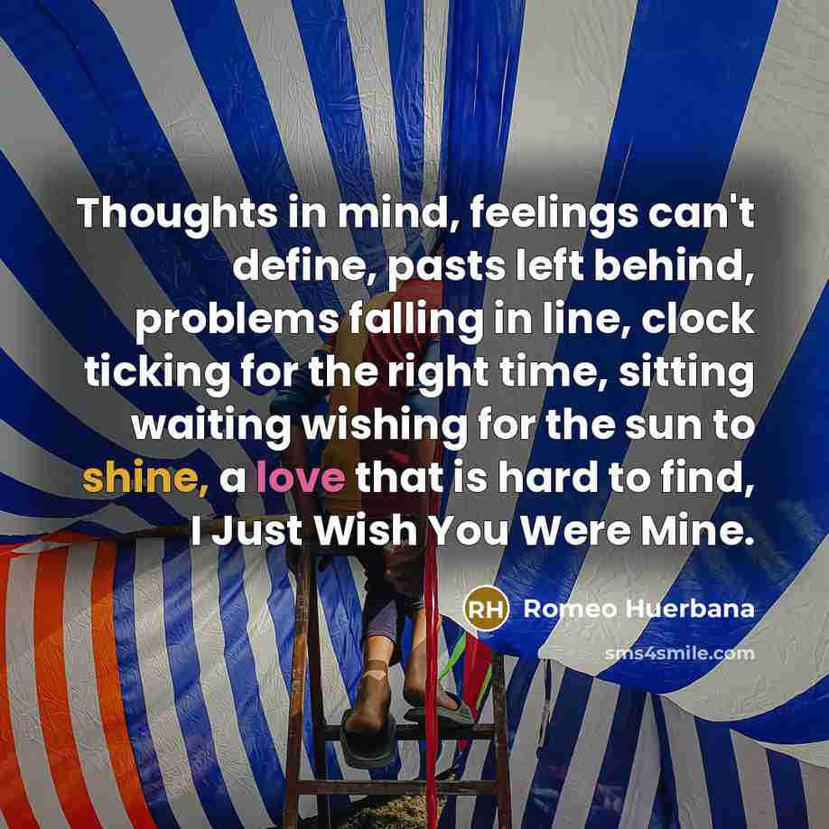“Thoughts in mind, feelings can't define, pasts left behind, problems…” quote by Romeo Huerbana