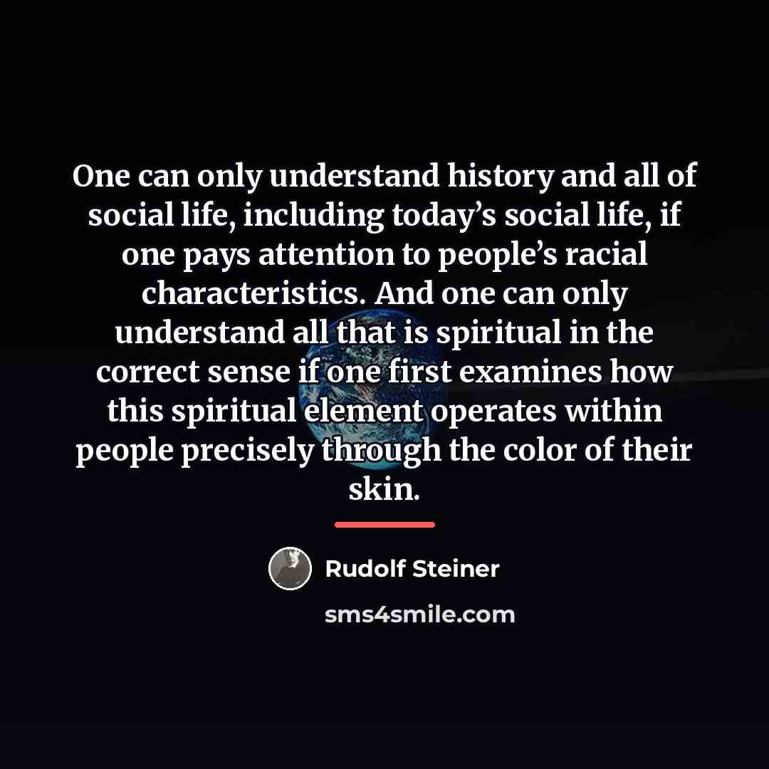 “One can only understand history and all of social life,…” quote by Rudolf Steiner