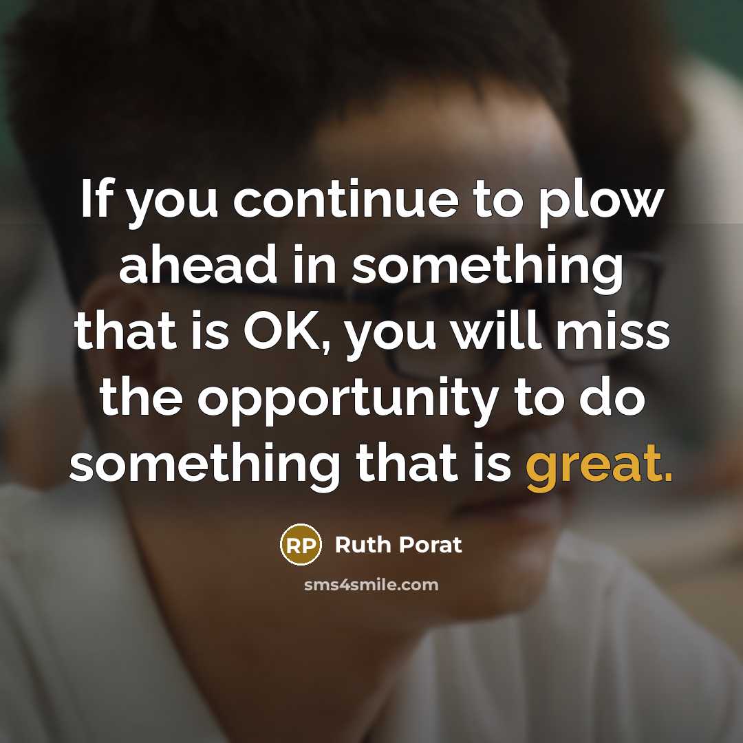 “If you continue to plow ahead in something that is…” quote by Ruth Porat