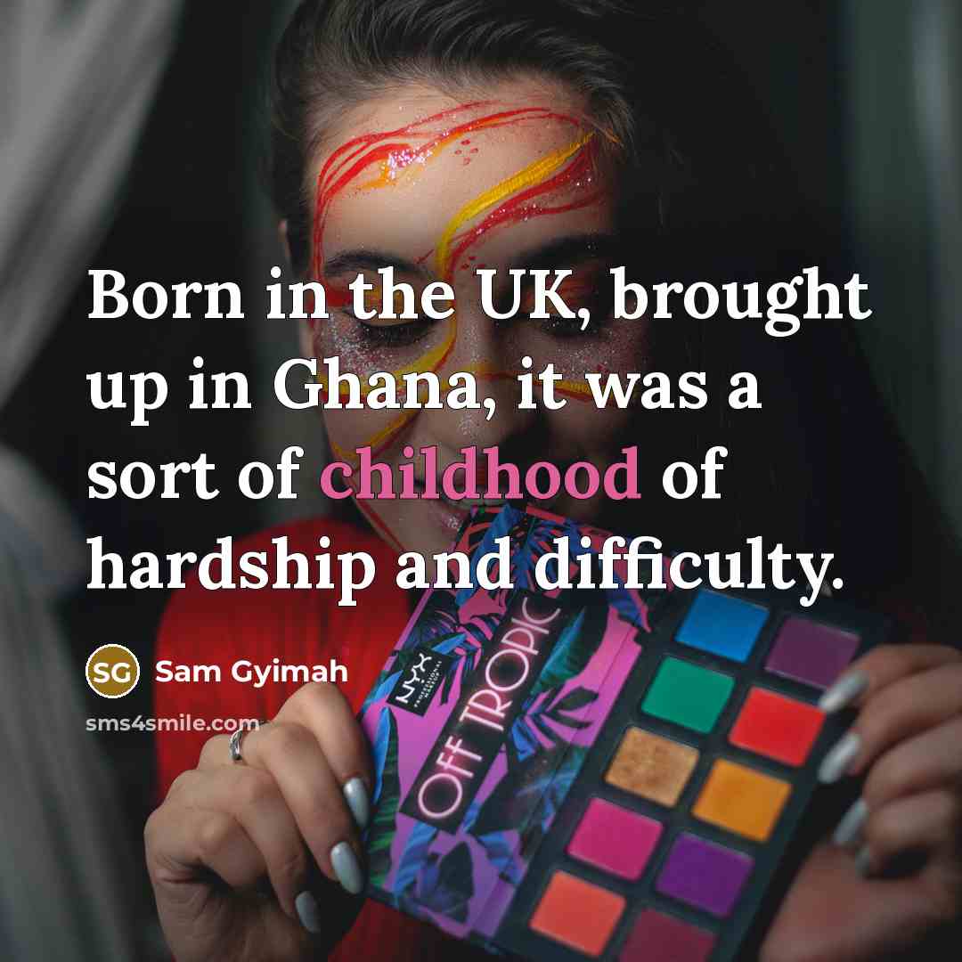 “Born in the UK, brought up in Ghana, it was…” quote by Sam Gyimah