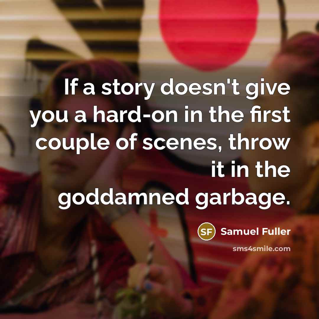 “If a story doesn't give you a hard-on in the…” quote by Samuel Fuller