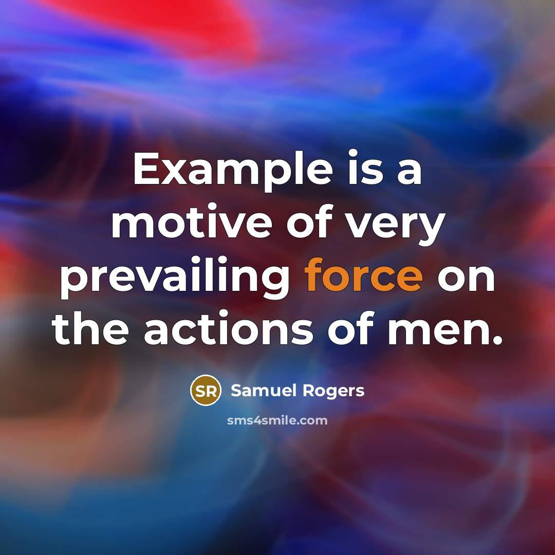 “Example is a motive of very prevailing force on the…” quote by Samuel Rogers