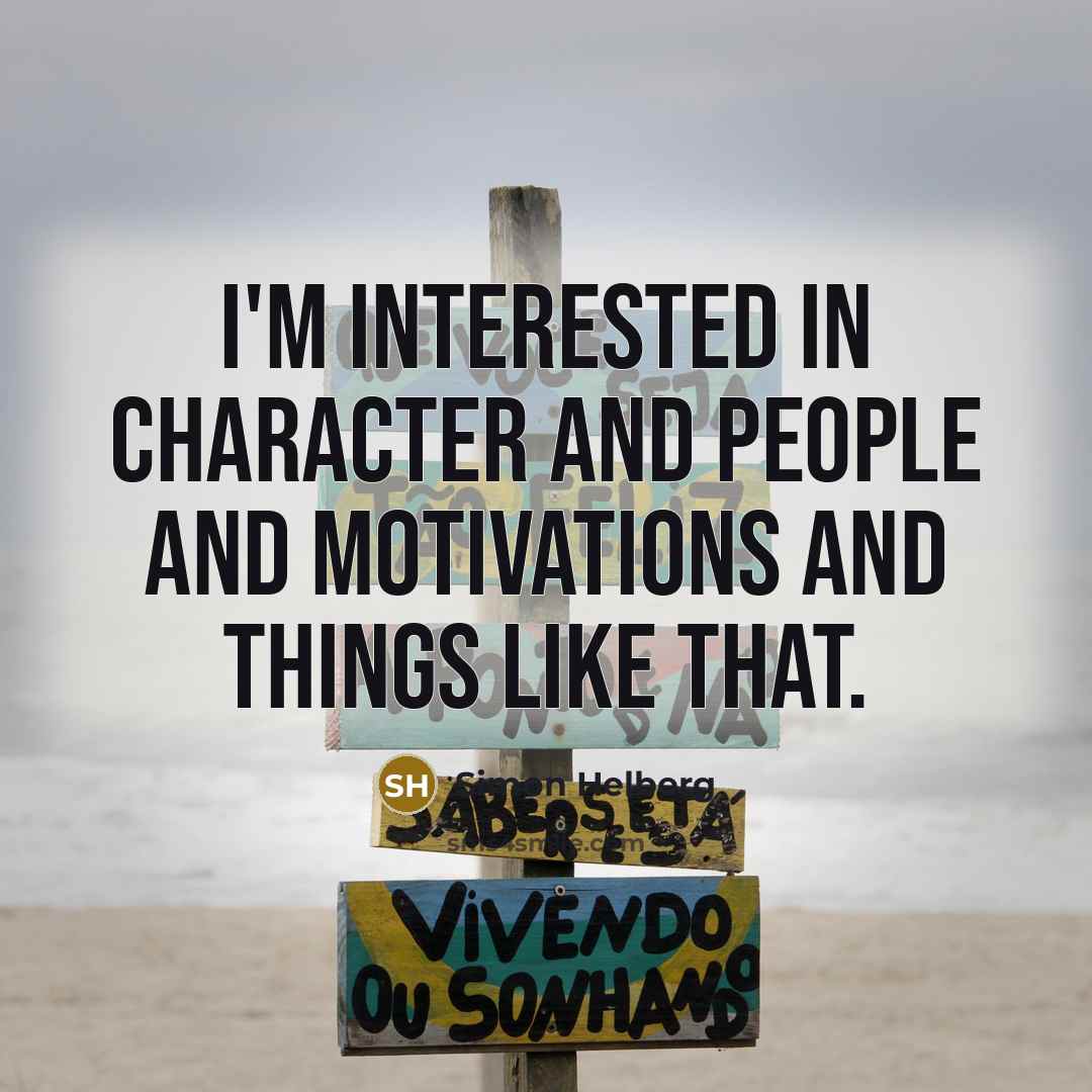 “I'm interested in character and people and motivations and things…” quote by Simon Helberg