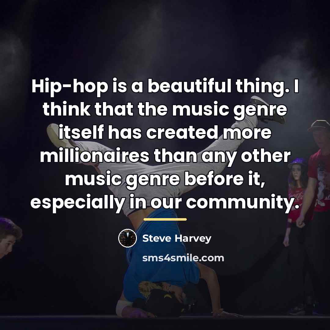 “Hip-hop is a beautiful thing. I think that the music…” quote by Steve Harvey
