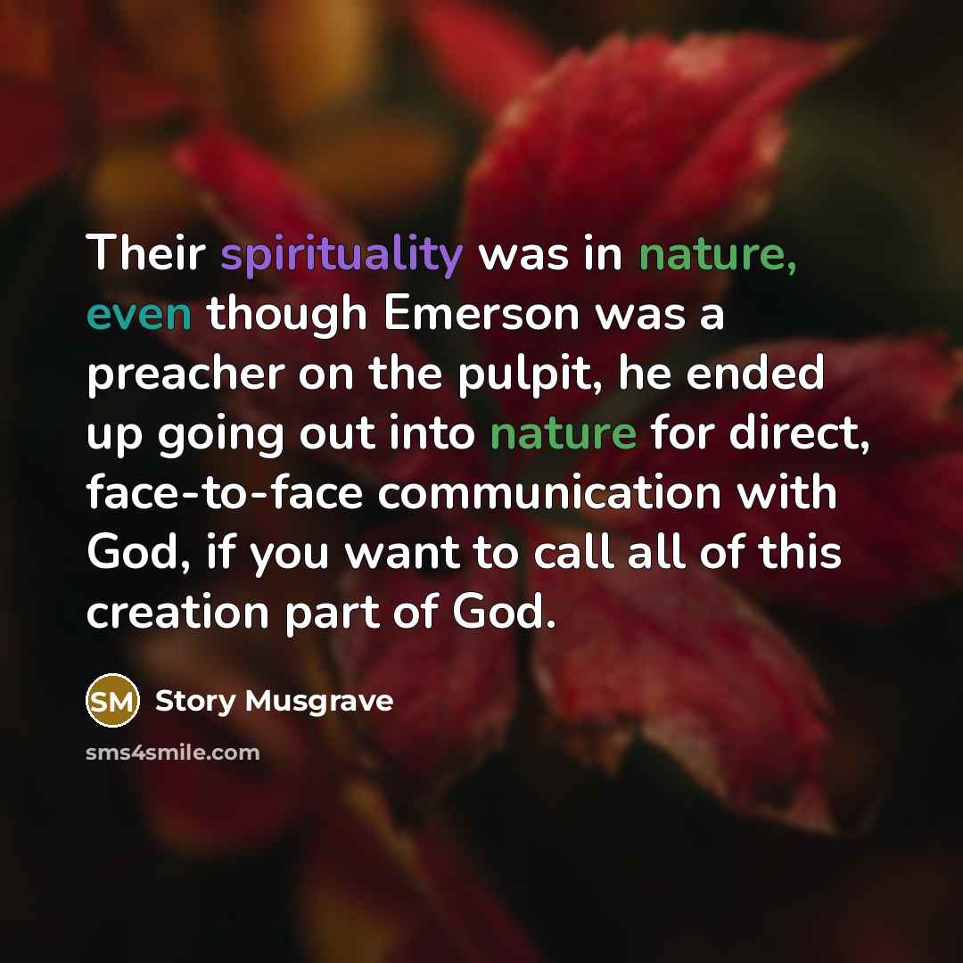 “Their spirituality was in nature, even though Emerson was a…” quote by Story Musgrave