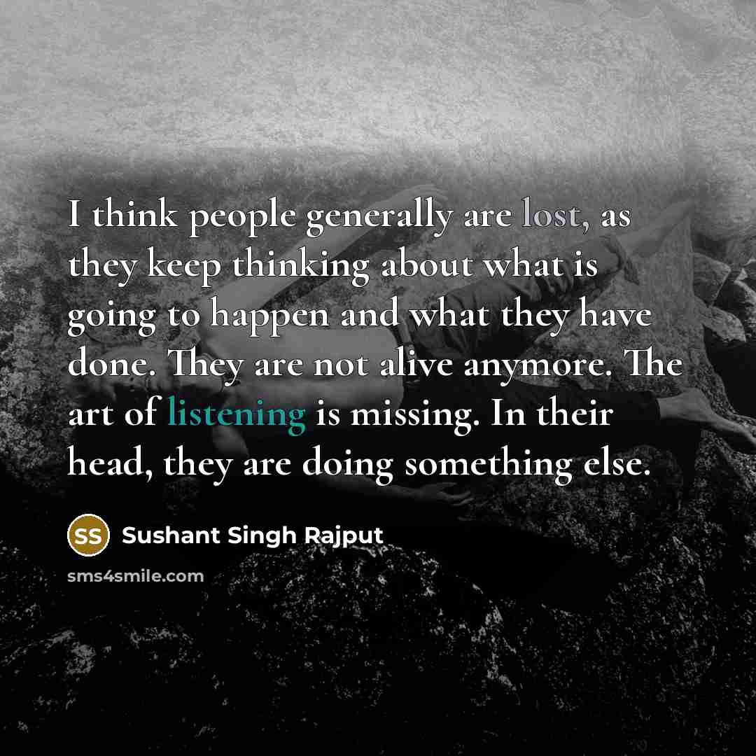 “I think people generally are lost, as they keep thinking…” quote by Sushant Singh Rajput