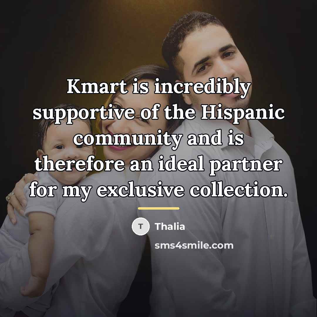 “Kmart is incredibly supportive of the Hispanic community and is…” quote by Thalia