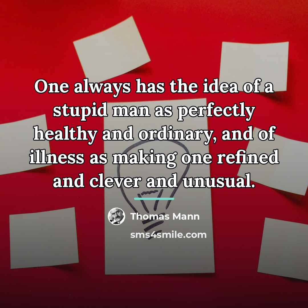 “One always has the idea of a stupid man as…” quote by Thomas Mann