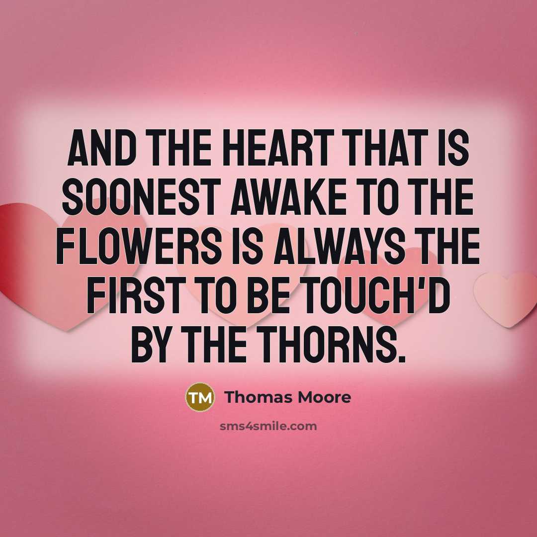 “And the heart that is soonest awake to the flowers…” quote by Thomas Moore