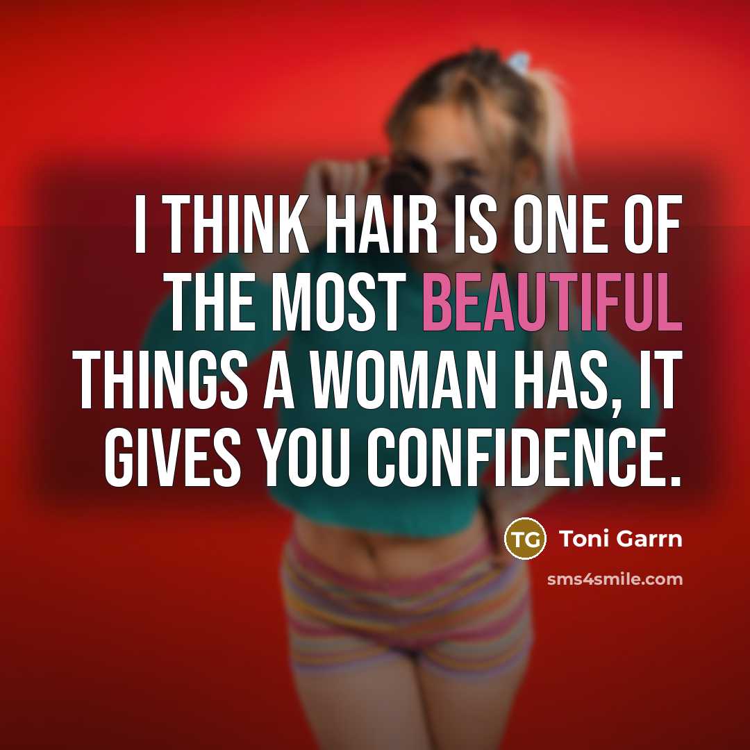 “I think hair is one of the most beautiful things…” quote by Toni Garrn