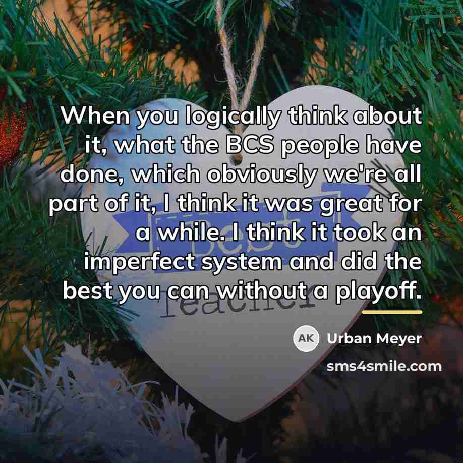 “When you logically think about it, what the BCS people…” quote by Urban Meyer