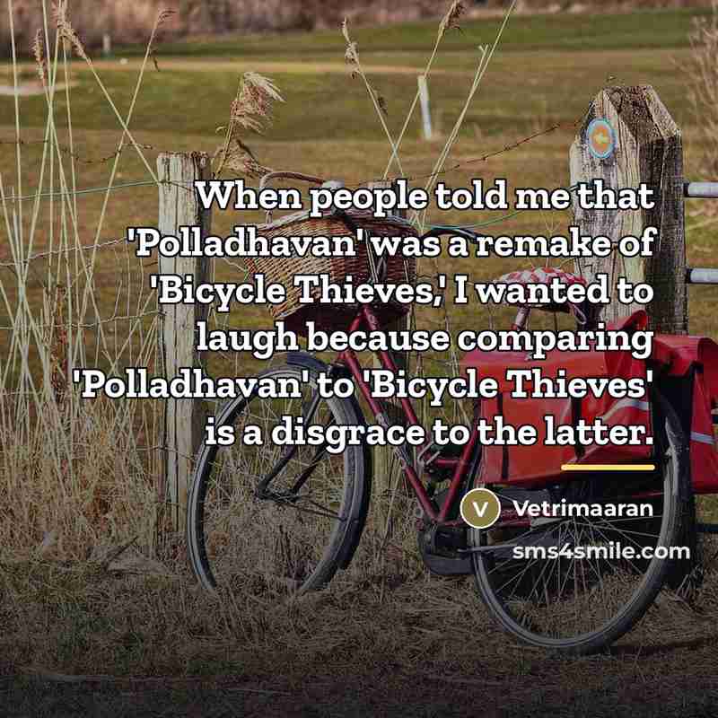 “When people told me that 'Polladhavan' was a remake of…” quote by Vetrimaaran