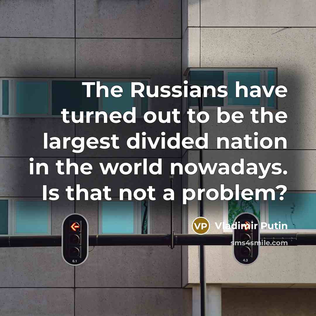 “The Russians have turned out to be the largest divided…” quote by Vladimir Putin