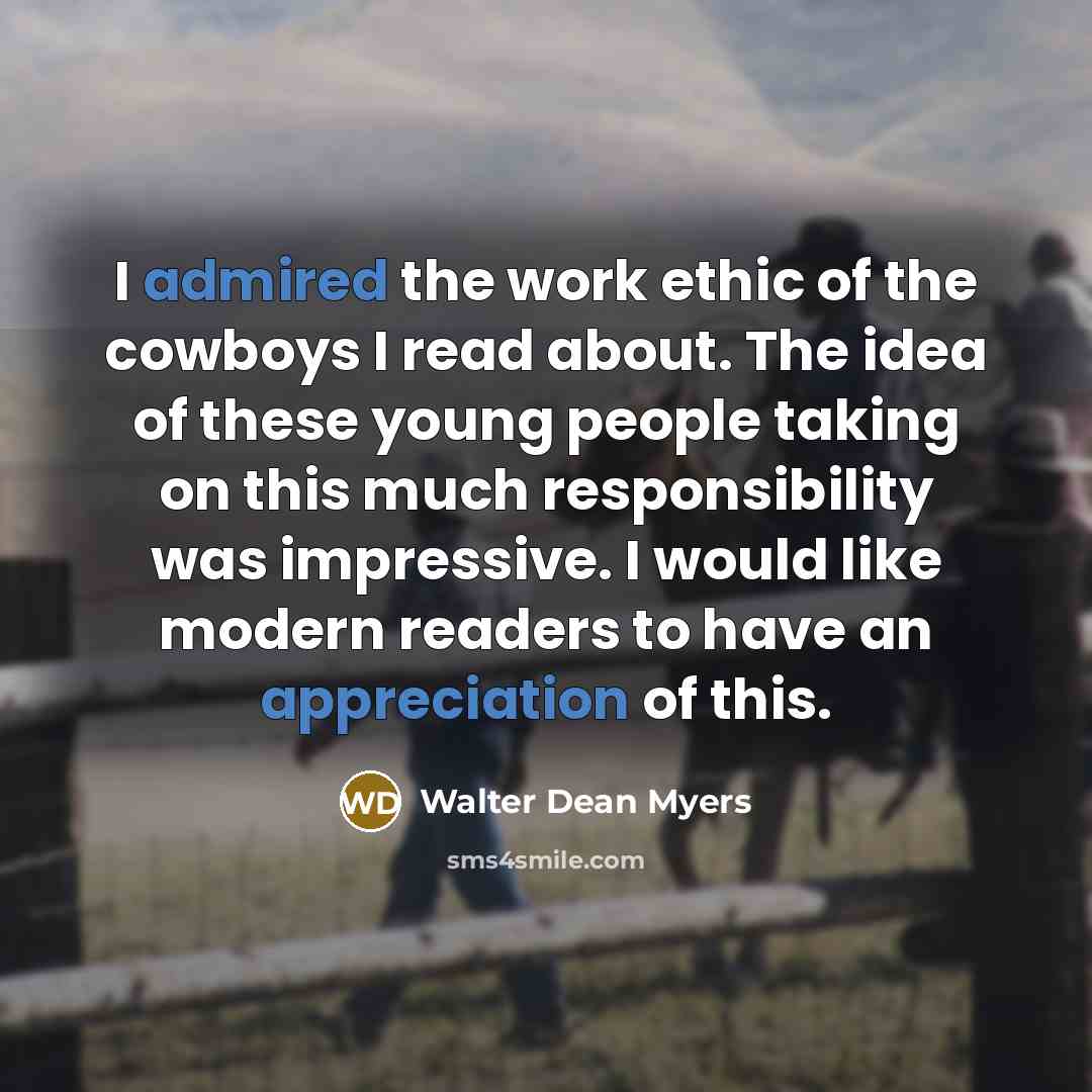 “I admired the work ethic of the cowboys I read…” quote by Walter Dean Myers
