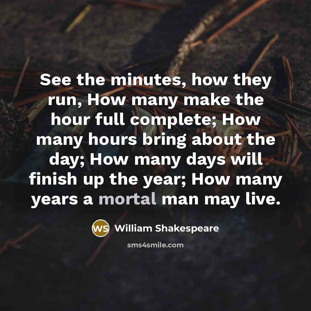 “See the minutes, how they run, How many make the…” quote by William Shakespeare