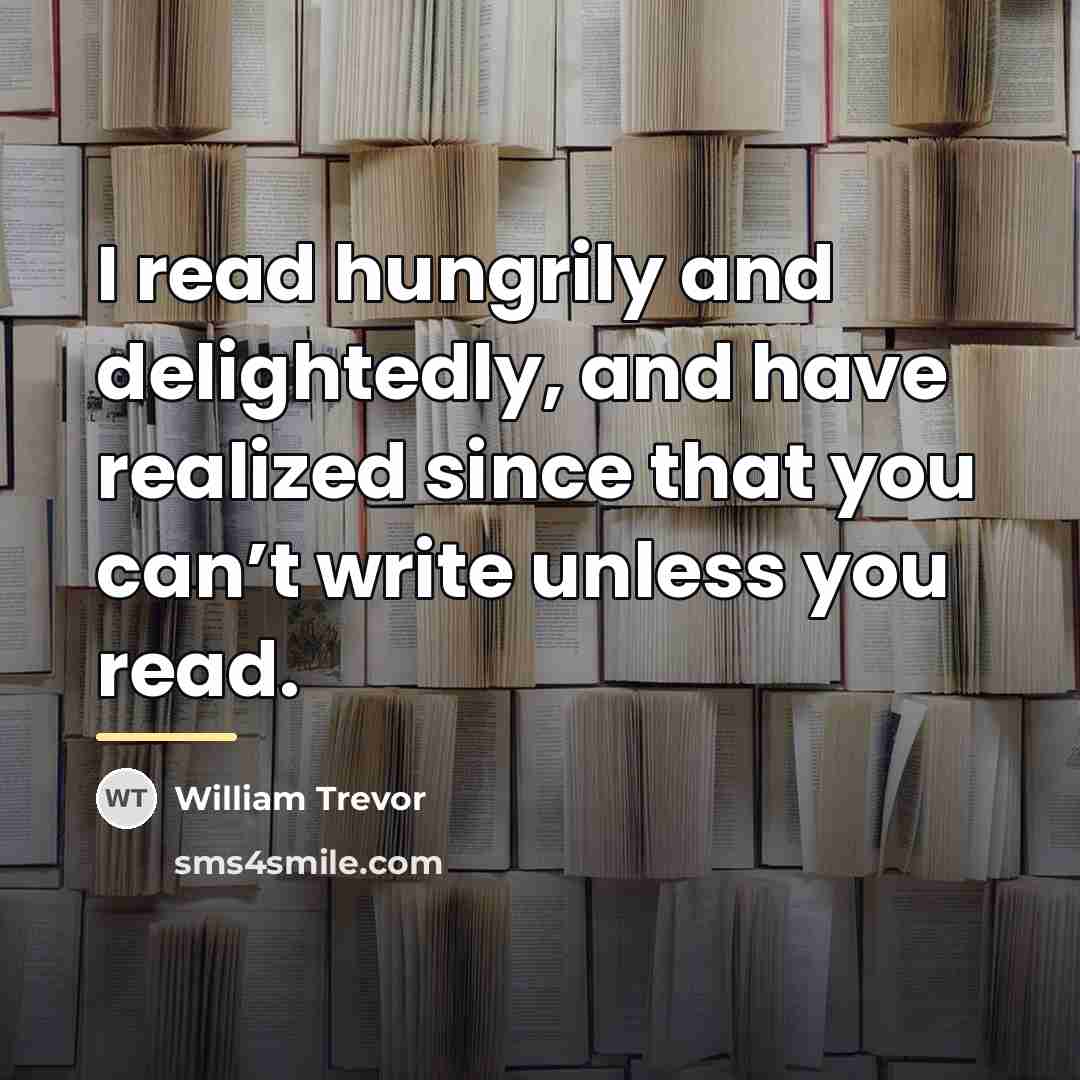 “I read hungrily and delightedly, and have realized since that…” quote by William Trevor