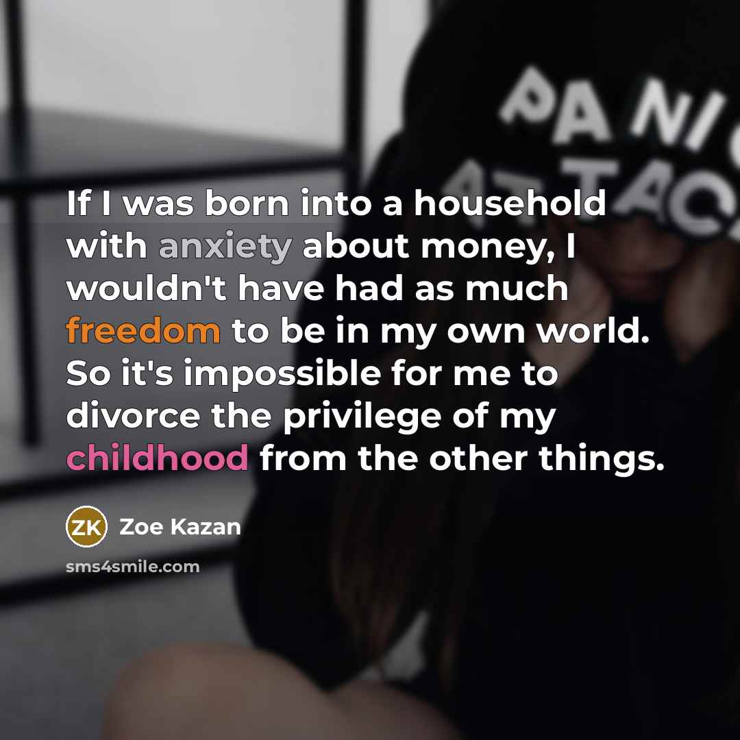 “If I was born into a household with anxiety about…” quote by Zoe Kazan