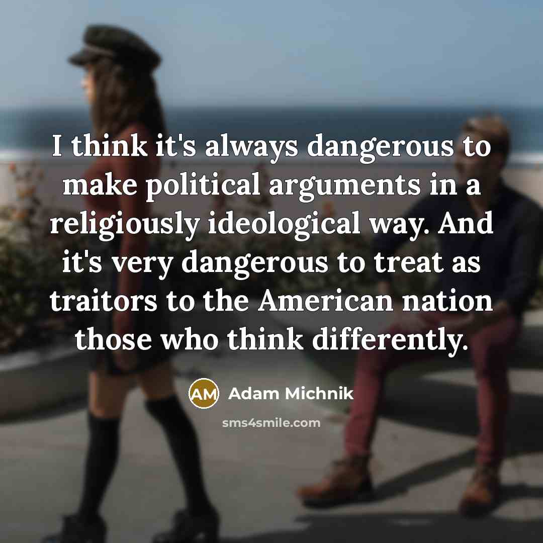 “I think it's always dangerous to make political arguments in…” quote by Adam Michnik