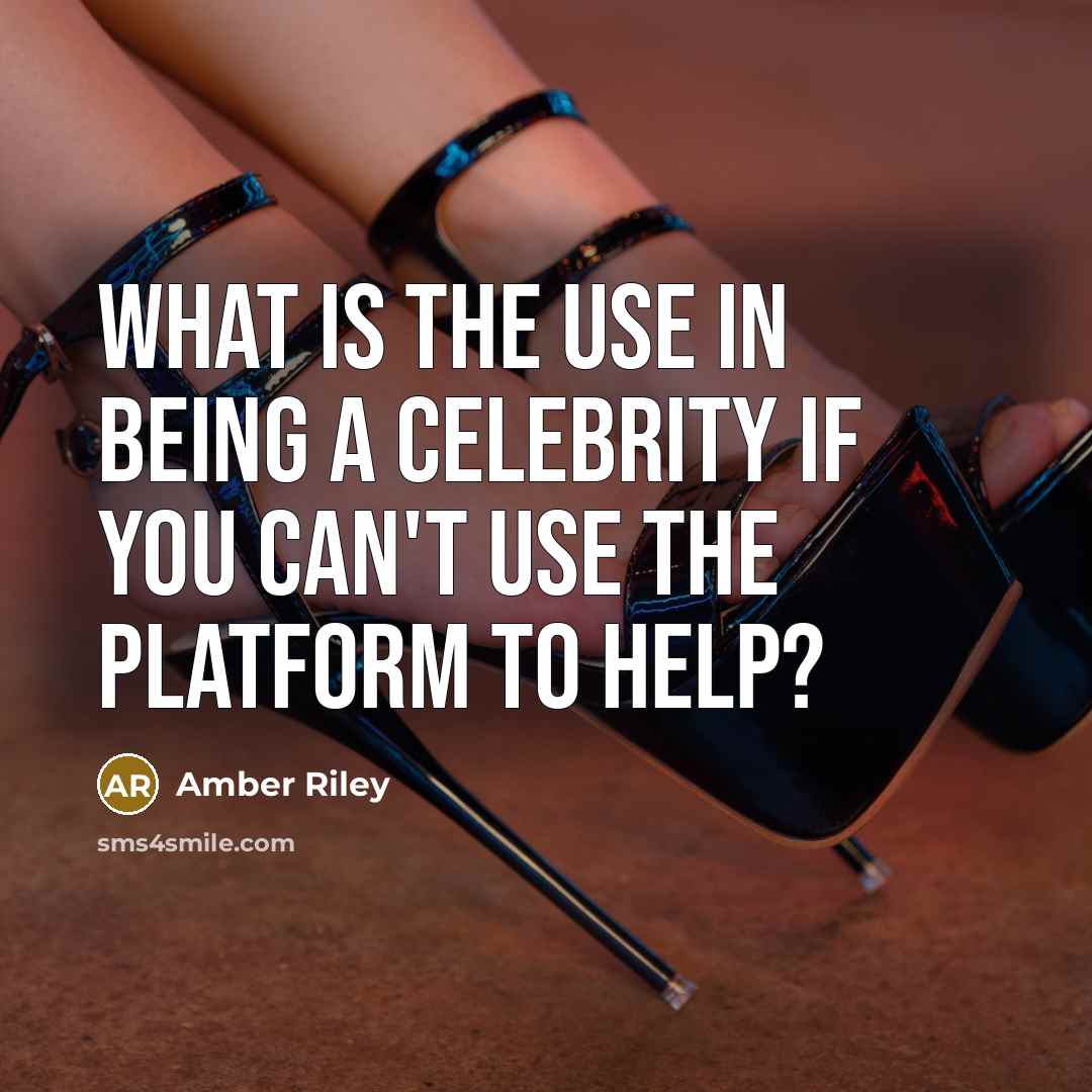 “What is the use in being a celebrity if you…” quote by Amber Riley