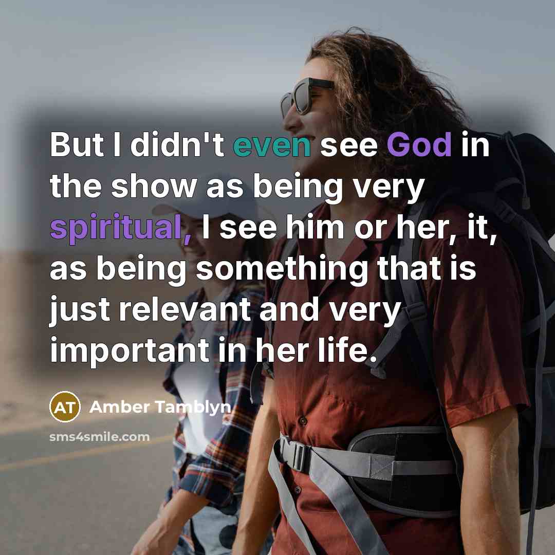 “But I didn't even see God in the show as…” quote by Amber Tamblyn