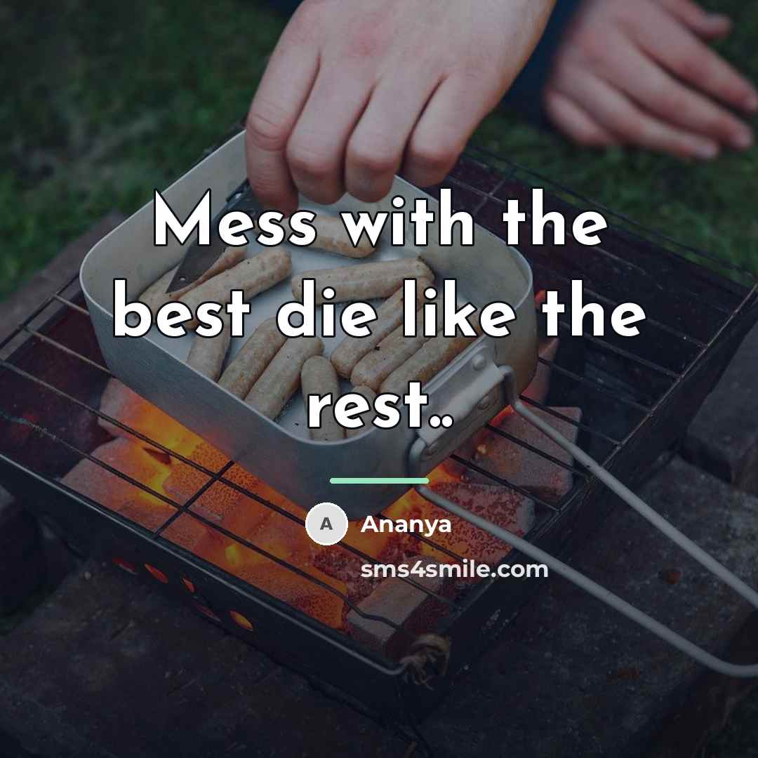 “Mess with the best die like the rest..…” quote by Ananya
