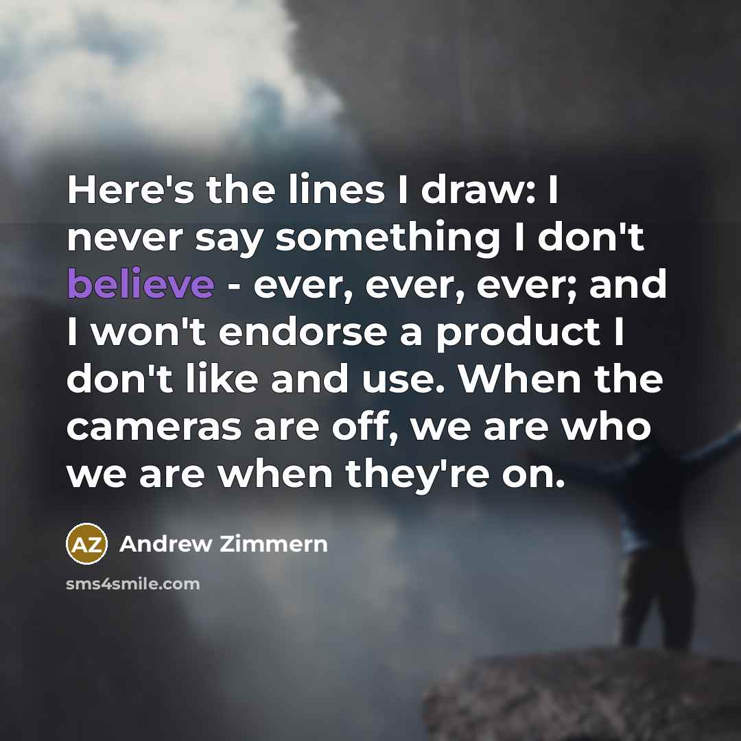 “Here's the lines I draw: I never say something I…” quote by Andrew Zimmern