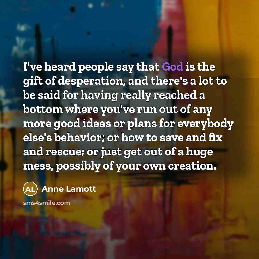 “I've heard people say that God is the gift of…” quote by Anne Lamott