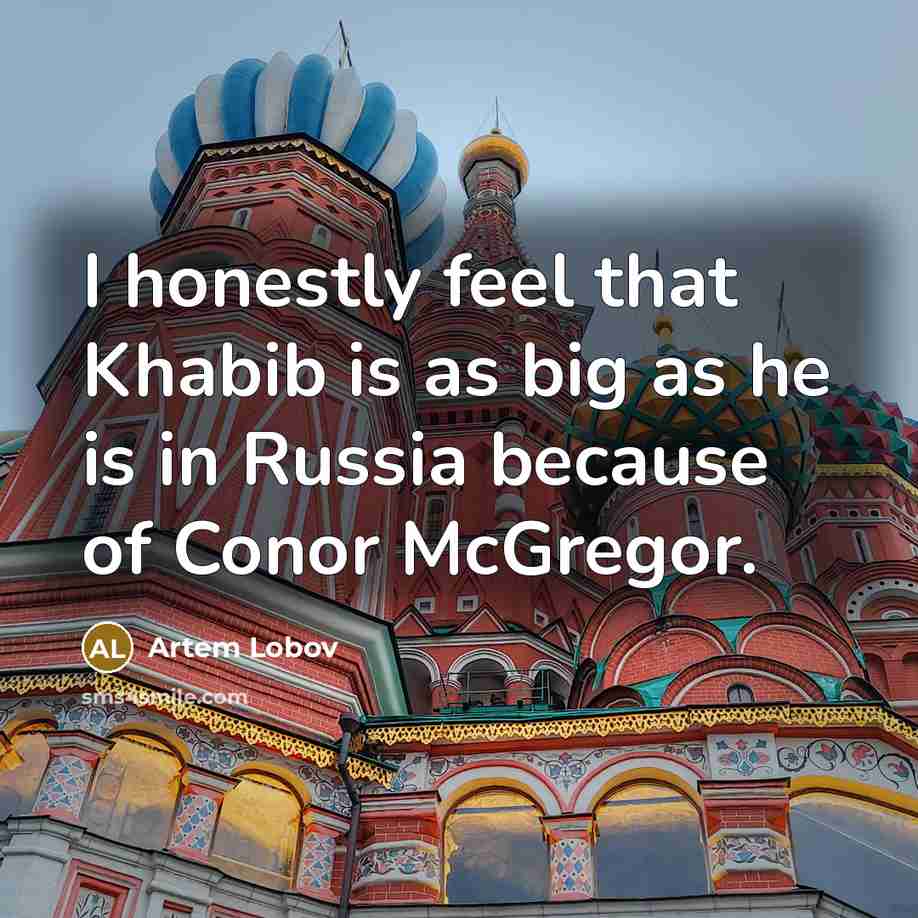 “I honestly feel that Khabib is as big as he…” quote by Artem Lobov